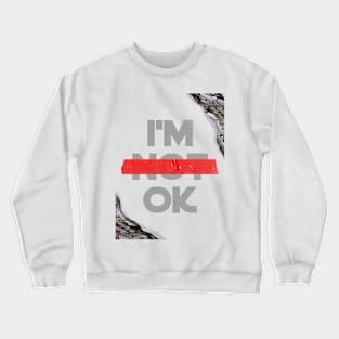 I'm Ok Crewneck Sweatshirt